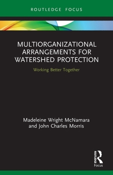 Paperback Multiorganizational Arrangements for Watershed Protection: Working Better Together Book