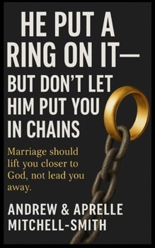 Paperback He Put A Ring On It: But Don't Let Him Put You In Chains Book
