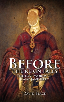 Paperback Before the Reign Falls - The Lost Words of Lady Jane Grey Book