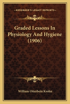 Paperback Graded Lessons In Physiology And Hygiene (1906) Book