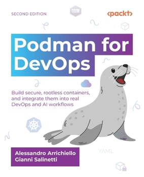 Paperback Podman for DevOps - Second Edition: Build secure, rootless containers, and integrate them into real DevOps and AI workflows Book