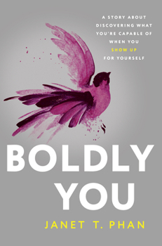 Hardcover Boldly You: A Story about Discovering What You're Capable of When You Show Up for Yourself Book