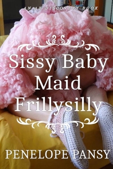 Paperback Sissy Baby Maid Frillysilly (nappy version): An ABDL/Sissy Baby/Femdom story Book