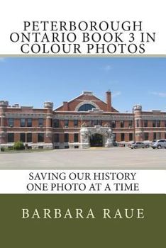 Paperback Peterborough Ontario Book 3 in Colour Photos: Saving Our History One Photo at a Time Book