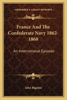 Paperback France And The Confederate Navy 1862-1868: An International Episode Book