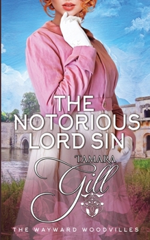 The Notorious Lord Sin - Book #9 of the Wayward Woodvilles