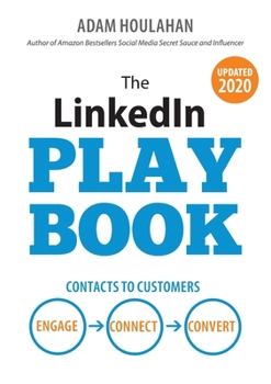 Paperback The LinkedIn Playbook: Contacts to Customers. Engage. Connect. Convert. Book