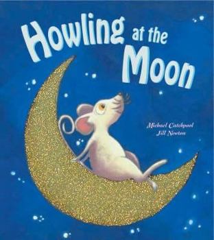 Hardcover Howling at the Moon. Michael Catchpool, Jill Newton Book