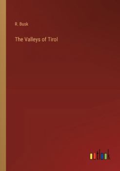 Paperback The Valleys of Tirol Book