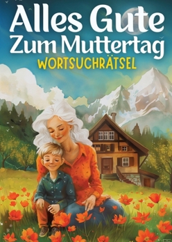 Alles Gute zum Muttertag - Wortsuchrätsel muttertagsgeschenk: Muttertagsgeschenk für Mama, Oma, Frau, Schwester, Mutter, Tante, Großmutter, Kollegin,