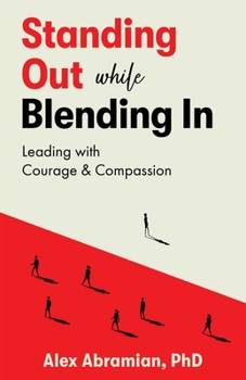 Paperback Standing Out, While Blending In: Leading with Courage & Compassion Book