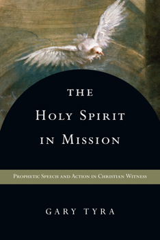 Paperback The Holy Spirit in Mission: Prophetic Speech and Action in Christian Witness Book