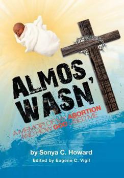 Hardcover Almost Wasn't - A Memoir of My Abortion and How God Used Me Book