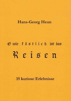 Paperback O wie köstlich ist das Reisen: 35 kuriose Erlebnisse [German] Book