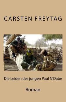 Paperback Die Leiden des jungen Paul N' Dabe: Roman [German] Book