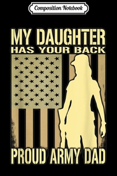 Paperback Composition Notebook: My Daughter Has Your Back Proud Army Dad Father Gift Journal/Notebook Blank Lined Ruled 6x9 100 Pages Book