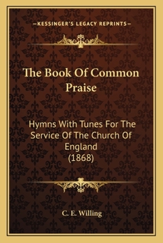 The Book Of Common Praise: Hymns With Tunes For The Service Of The Church Of England