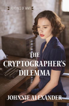 The Cryptographer's Dilemma: Heroines of WWII - Book  of the Heroines of WWII