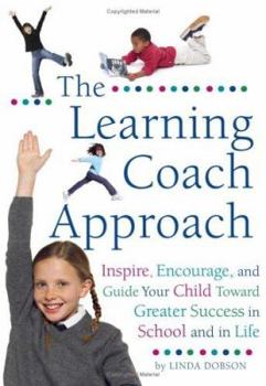 Hardcover The Learning Coach: Inspire, Encourage, and Guide Your Child Toward Greater Success in School and in Life Book