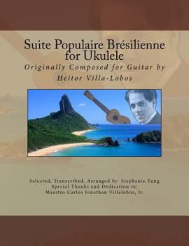 Paperback Suite Populaire Brésilienne for Ukulele: Originally composed by Heitor Villa-Lobos for Guitar Book