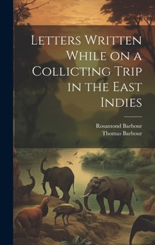 Hardcover Letters Written While on a Collicting Trip in the East Indies Book