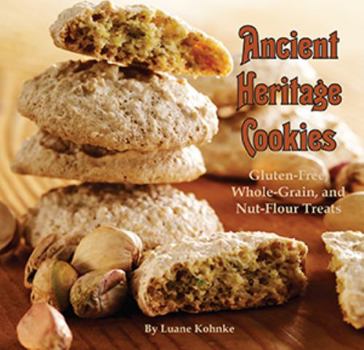 Hardcover Ancient Heritage Cookies: Gluten-Free, Whole-Grain, and Nut-Flour Treats Book