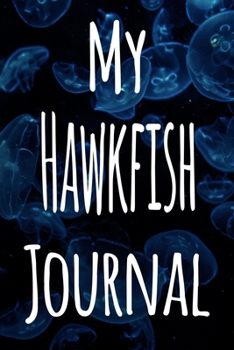 Paperback My Hawkfish Journal: The perfect gift for the fish keeper in your life - 119 page lined journal! Book