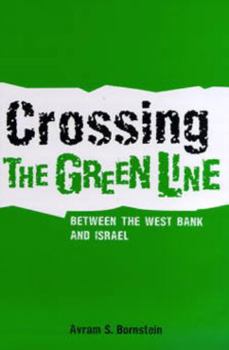 Crossing the Green Line Between the West Bank and Israel (The Ethnography of Political Violence) - Book  of the Ethnography of Political Violence