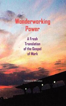 Paperback Wonderworking Power: A Fresh Translation of the Gospel of Mark Book