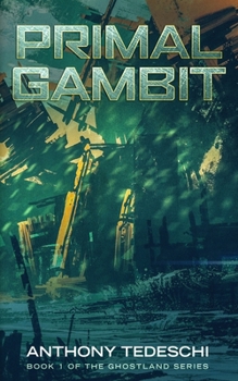 Paperback Primal Gambit: First Novel in The Ghostlands Series Book