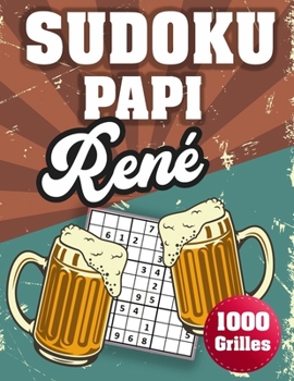Paperback SUDOKU PAPI René: 1000 Sudokus avec solutions niveau facile, moyen et difficile cadeau original à offrir a votre papy [French] Book