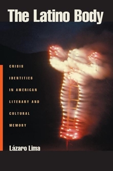 Paperback The Latino Body: Crisis Identities in American Literary and Cultural Memory Book