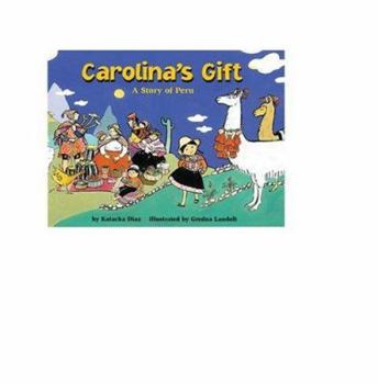 Paperback Carolina's Gift: A Story of Peru Book
