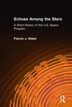 Hardcover Echoes Among the Stars: A Short History of the U.S. Space Program: A Short History of the U.S. Space Program Book
