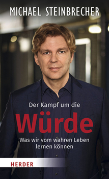 Hardcover Der Kampf Um Die Wurde: Was Wir Vom Wahren Leben Lernen Konnen [German] Book