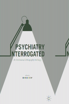 Hardcover Psychiatry Interrogated: An Institutional Ethnography Anthology Book