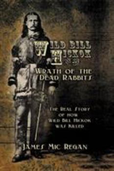 Paperback Wild Bill Hickok and the Wrath of the Dead Rabbits Book