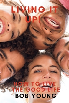 Paperback Living It Up! How to Live the Good Life Book