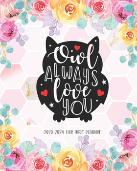 Paperback Owl Always Love You 2020-2024 Five Year Planner: January 2020 to December 2024 Monthly Calendar Planner Academic Agenda Schedule Organizer Logbook Jou Book