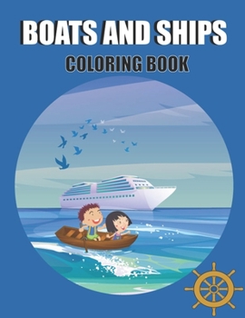 Paperback Boats and Ships Coloring Book: For Ages 5 - 9 A Children's Coloring Book about Boats and Ships Book