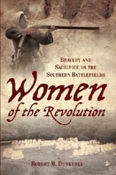 Paperback Women of the Revolution: Bravery and Sacrifice on the Southern Battlefields Book