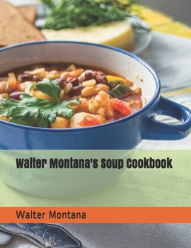 Paperback Walter Montana's Soup Cookbook Book