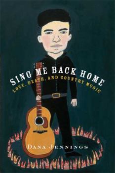 Hardcover Sing Me Back Home: Love, Death, and Country Music Book