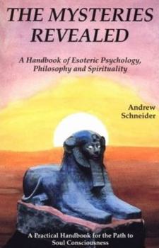Paperback The Mysteries Revealed: A Handbook of Esoteric Psychology, Philosophy, and Spirituality Book