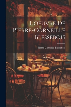 Paperback L'oeuvre de Pierre-Corneille Blessebois [French] Book