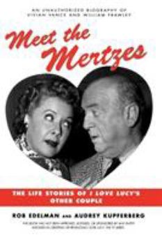 Paperback Meet the Mertzes: The Life Stories of I Love Lucy's Other Couple Book