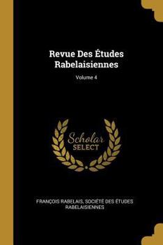 Paperback Revue Des Études Rabelaisiennes; Volume 4 [French] Book