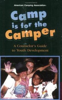 Paperback Camp Is for the Camper: A Counselor's Guide to Youth Development Book