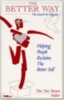 Paperback The Better Way : The Search for Dignity (Helping People Reclaim the Better Self) Book