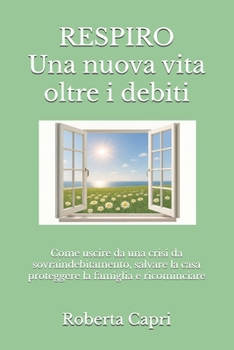 RESPIRO: una nuova vita oltre i debiti (Italian Edition)